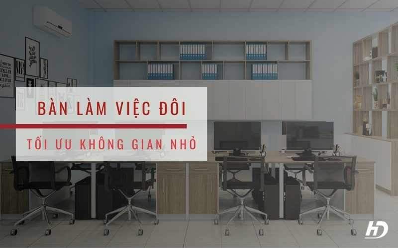 Bàn làm việc đôi cho không gian nhỏ