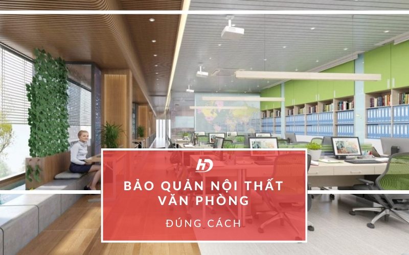 Bảo quản nội thất văn phòng đúng cách