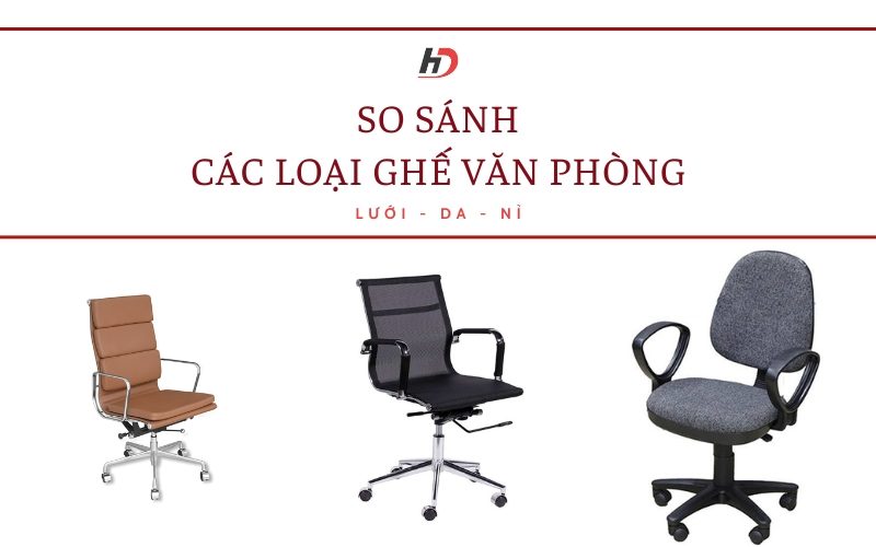 So sánh ghế văn phòng: Lưới, da và nỉ