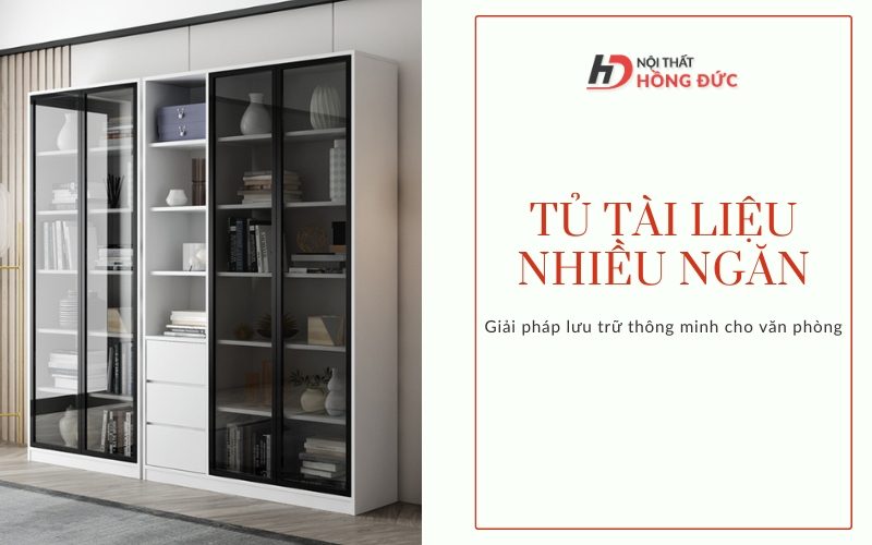 Tủ tài liệu nhiều ngăn - Giải pháp tối ưu cho văn phòng