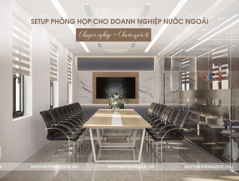 Setup phòng họp cho doanh nghiệp nước ngoài